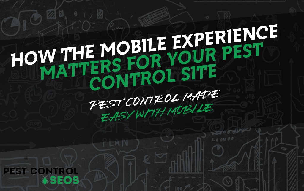How The Mobile Experience Matters For Your Pest Control Site