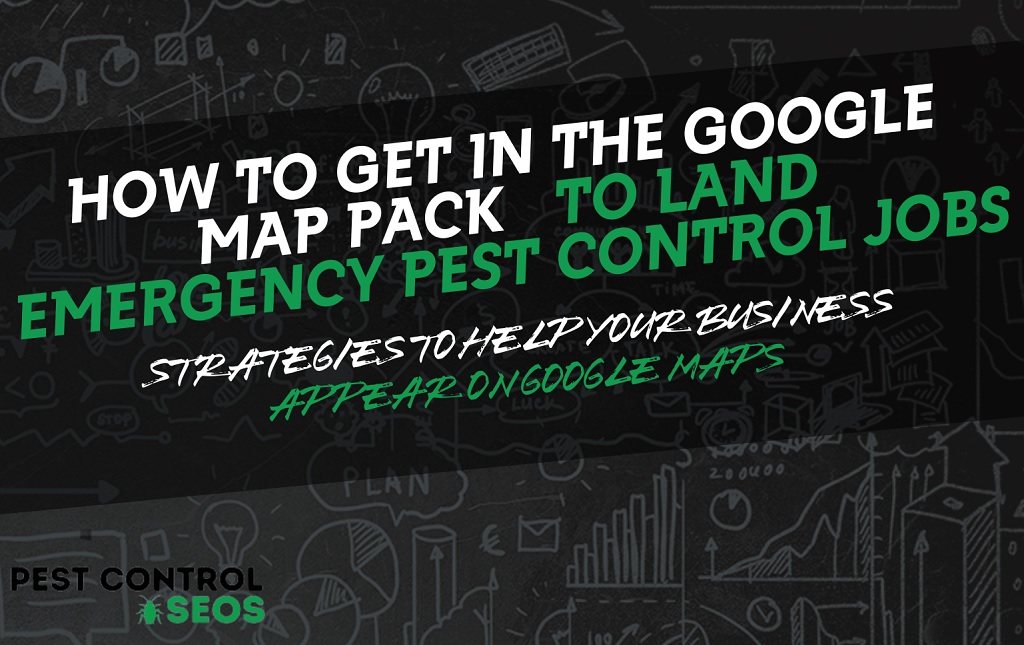 How To Get In The Google Map Pack To Land Emergency Pest Control Jobs